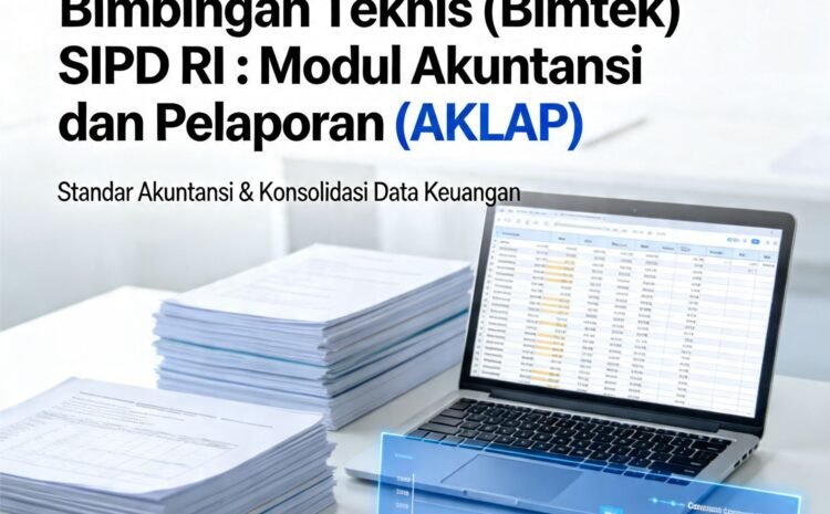  Bimtek SIPD RI : Penerapan Modul Akuntansi dan Pelaporan (AKLAP)